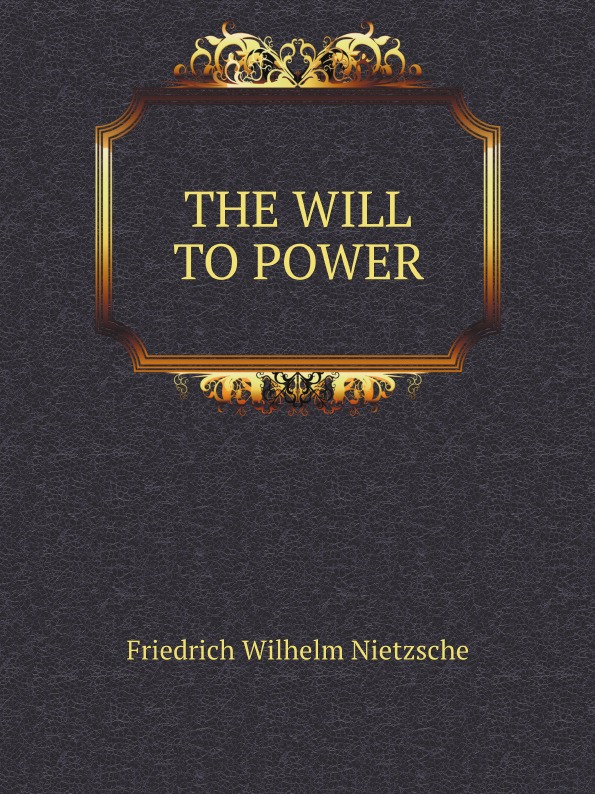 

The Will To Power
