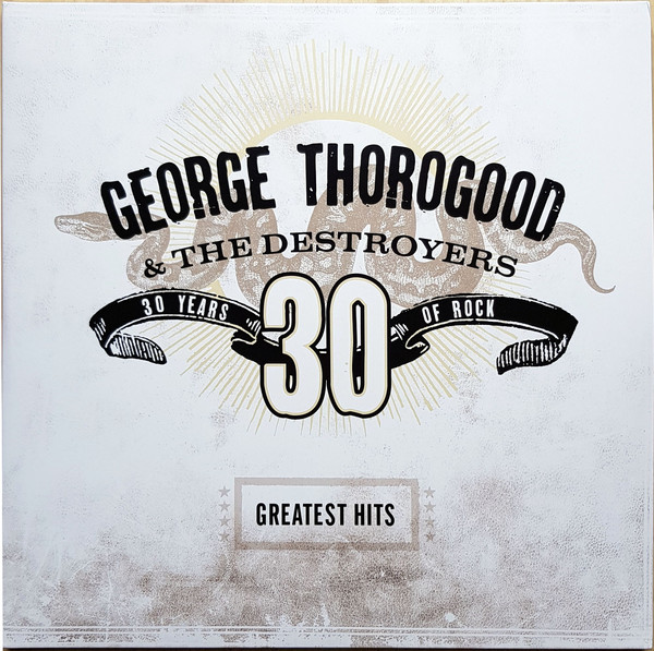 

George Thorogood, Greatest Hits: 30 Years Of Rock