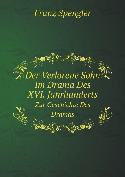 

Der Verlorene Sohn Im Drama Des Xvi, Jahrhunderts, Zur Geschichte Des Dramas