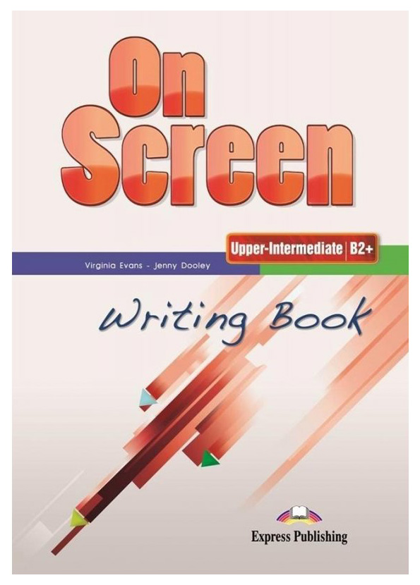 

Рабочая тетрадь Express Publishing "On Screen B2+: Writing Book"