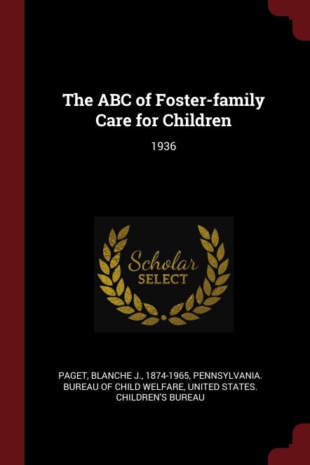 

The Abc Of Foster-Family Care For Children, 1936