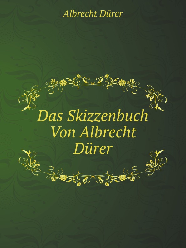 

Das Skizzenbuch Von Albrecht Durer