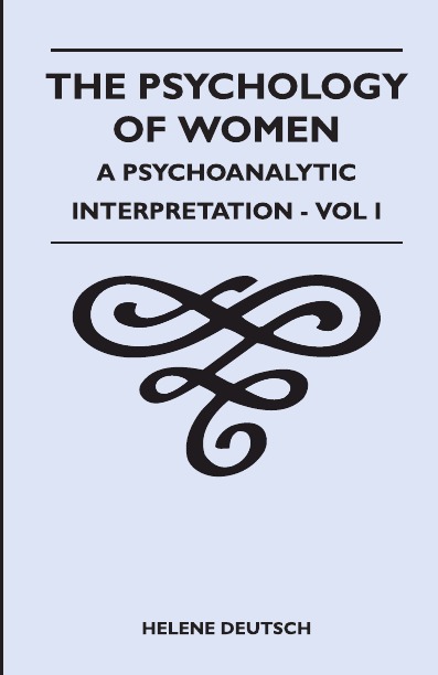 

The Psychology Of Women - A Psychoanalytic Interpretation - Vol I