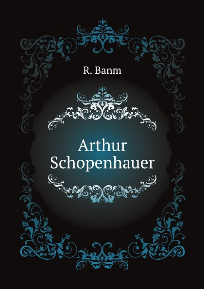 

Arthur Schopenhauer