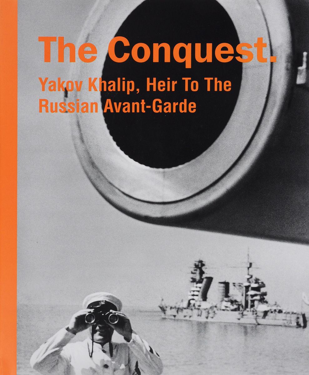 

The Conquest. Yakov Khalip, Heir To The Russian Avant-Garde
