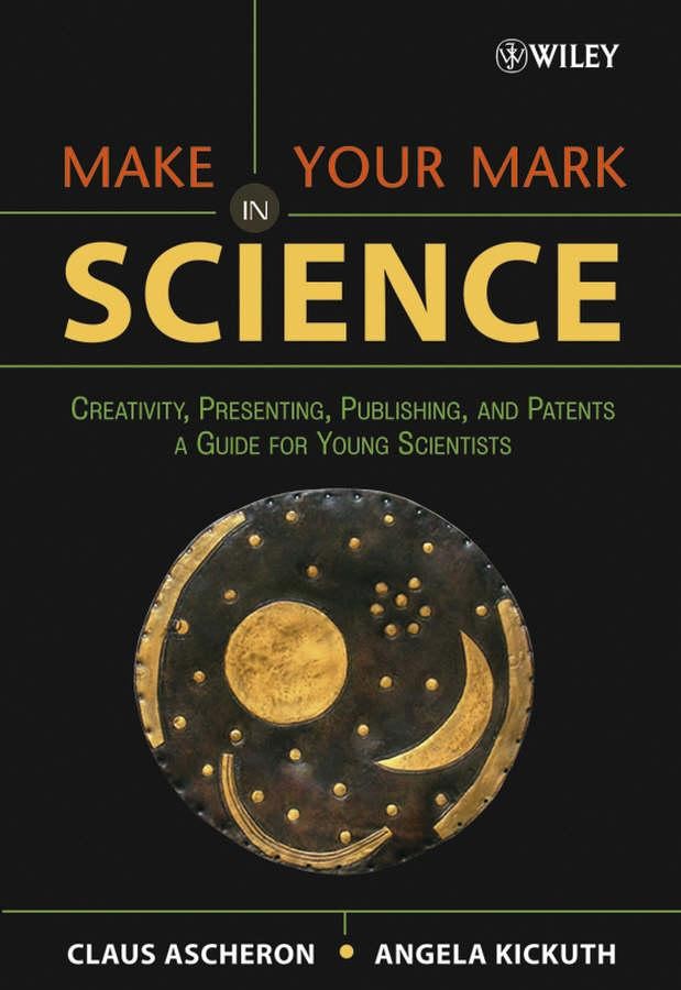 фото Книга make your mark in science: creativity, presenting, publishing and patents. a guid... wiley