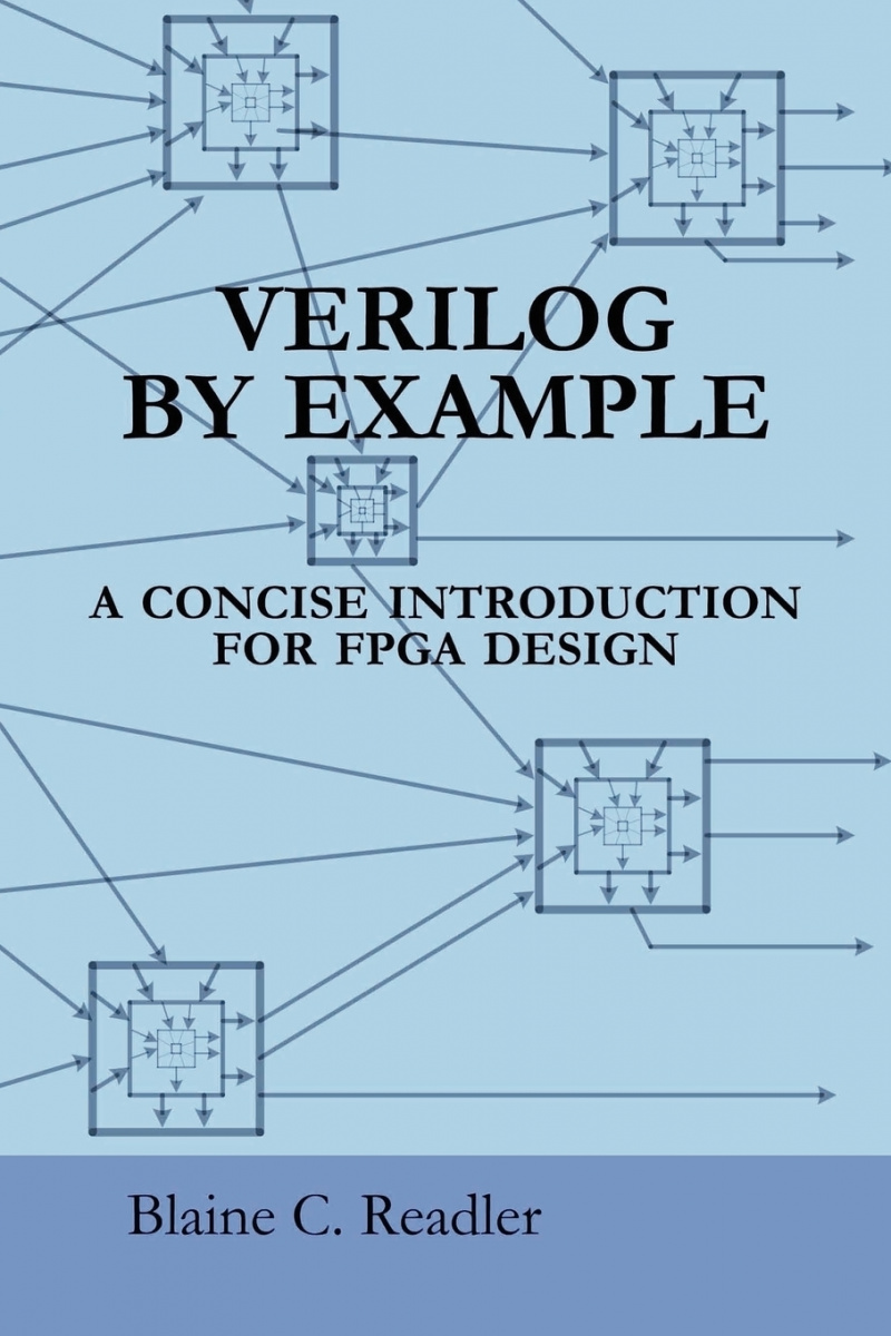 

Verilog By Example, A Concise Introduction For Fpga Design