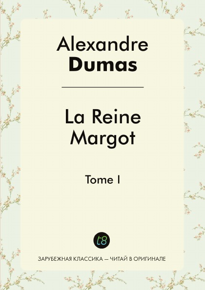 

La Reine Margot, Tome I