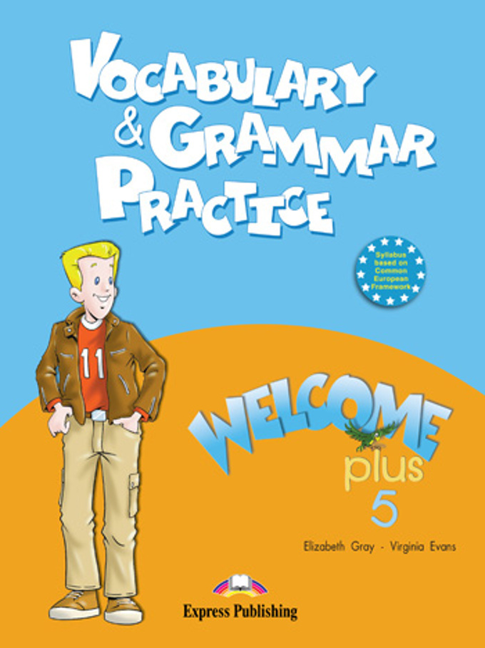 

WELCOME PLUS 5 VOCABULARY & GRAMMAR PRACTICE