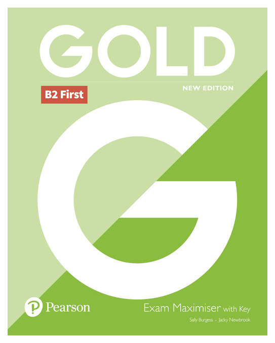 

Pearson Gold. B2 First. New Edition Exam Maximiser with Key