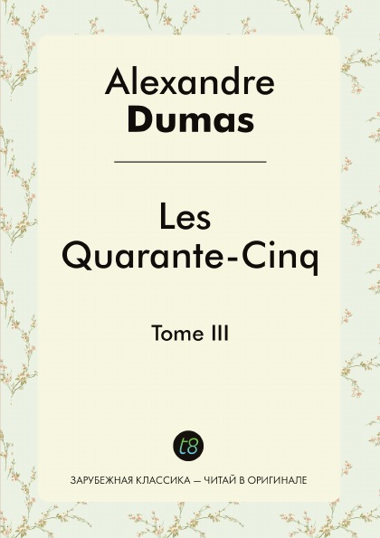 

Les Quarante-Cinq, Tome Iii