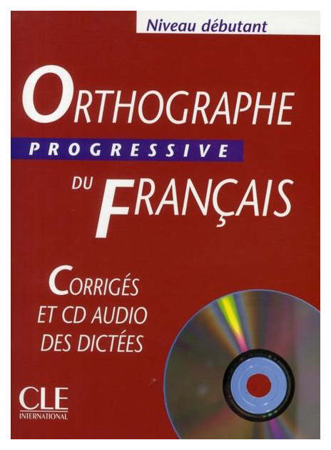 фото Orthographe progressive du francais debutant corriges (+ audio cd) cle international