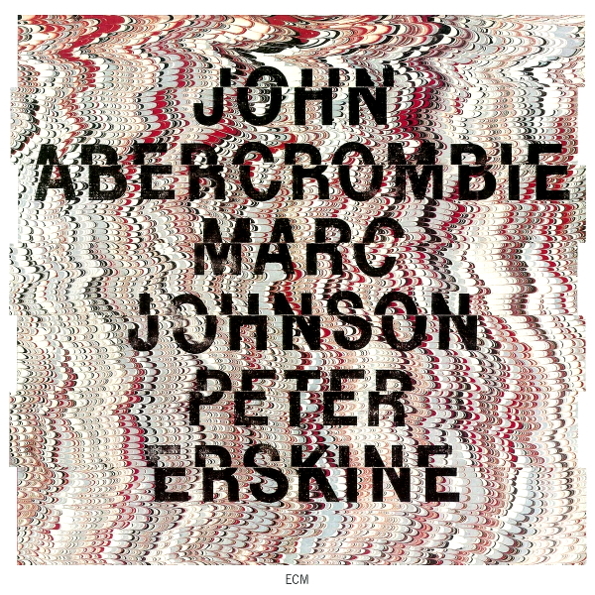 

John Abercrombie, Marc Johnson, Peter Erskine John Abercrombie, Marc Johnson