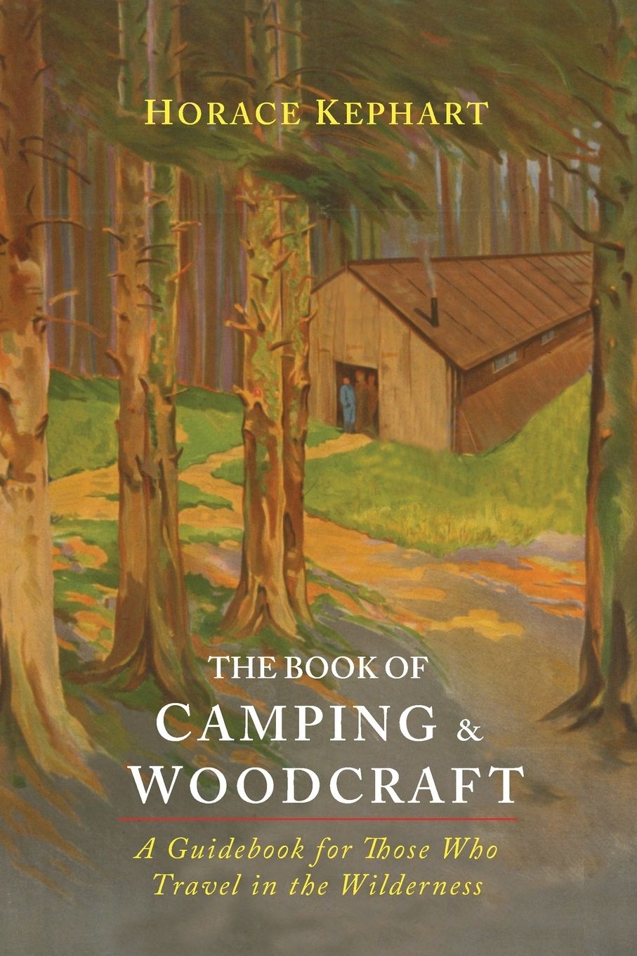 

The Book Of Camping & Woodcraft, A Guidebook For Those Who Travel In The Wilderness