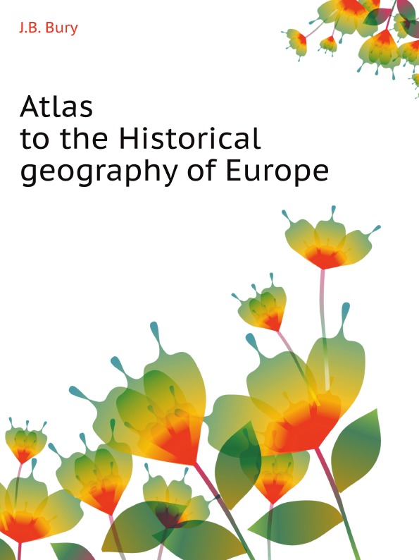 

Atlas To The Historical Geography Of Europe