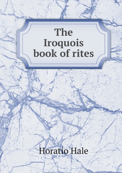 

The Iroquois Book Of Rites