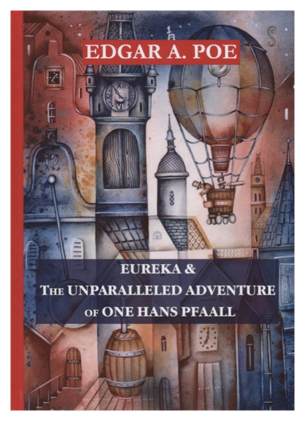 

Книга Eureka & The Unparalleled Adventure Of One Hans Pfaall