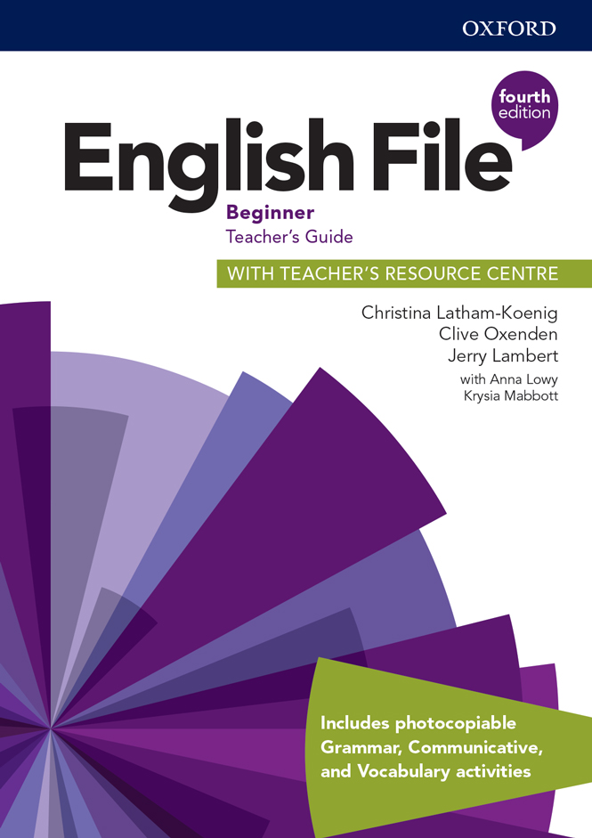 

English File. Beginner. Teacher's Guide with Teacher's Resource Centre