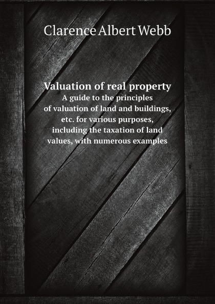 

Valuation Of Real Property, A Guide To The Principles Of Valuation Of Land And Bu...