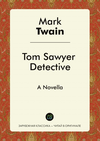 

Tom Sawyer Detective, A Novella