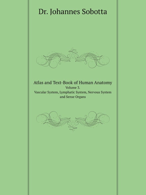 

Atlas And Text-Book Of Human Anatomy, Volume 3, Vascular System, Lymphatic System...