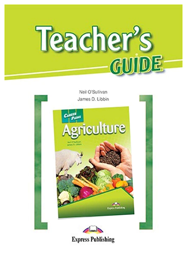 

Книга Express Publishing Neil OSullivan "Career Paths: Agriculture. Teacher's Guide"