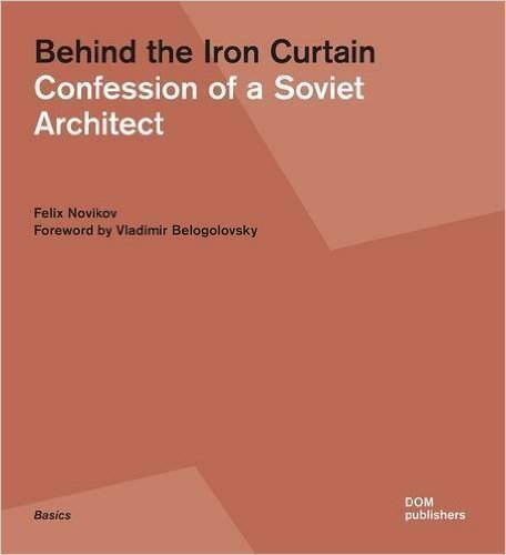 фото Книга behind the iron curtain, confession of a soviet architect dom publishers