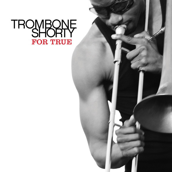 

Trombone Shorty For True