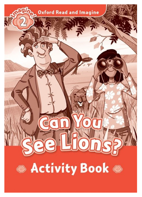

Книга Oxfore Read and Imagine: Level 2: Can You See Lions Activity Book