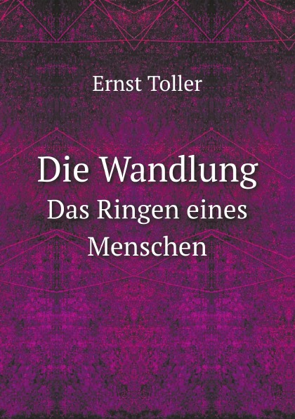 

Die Wandlung, Das Ringen Eines Menschen