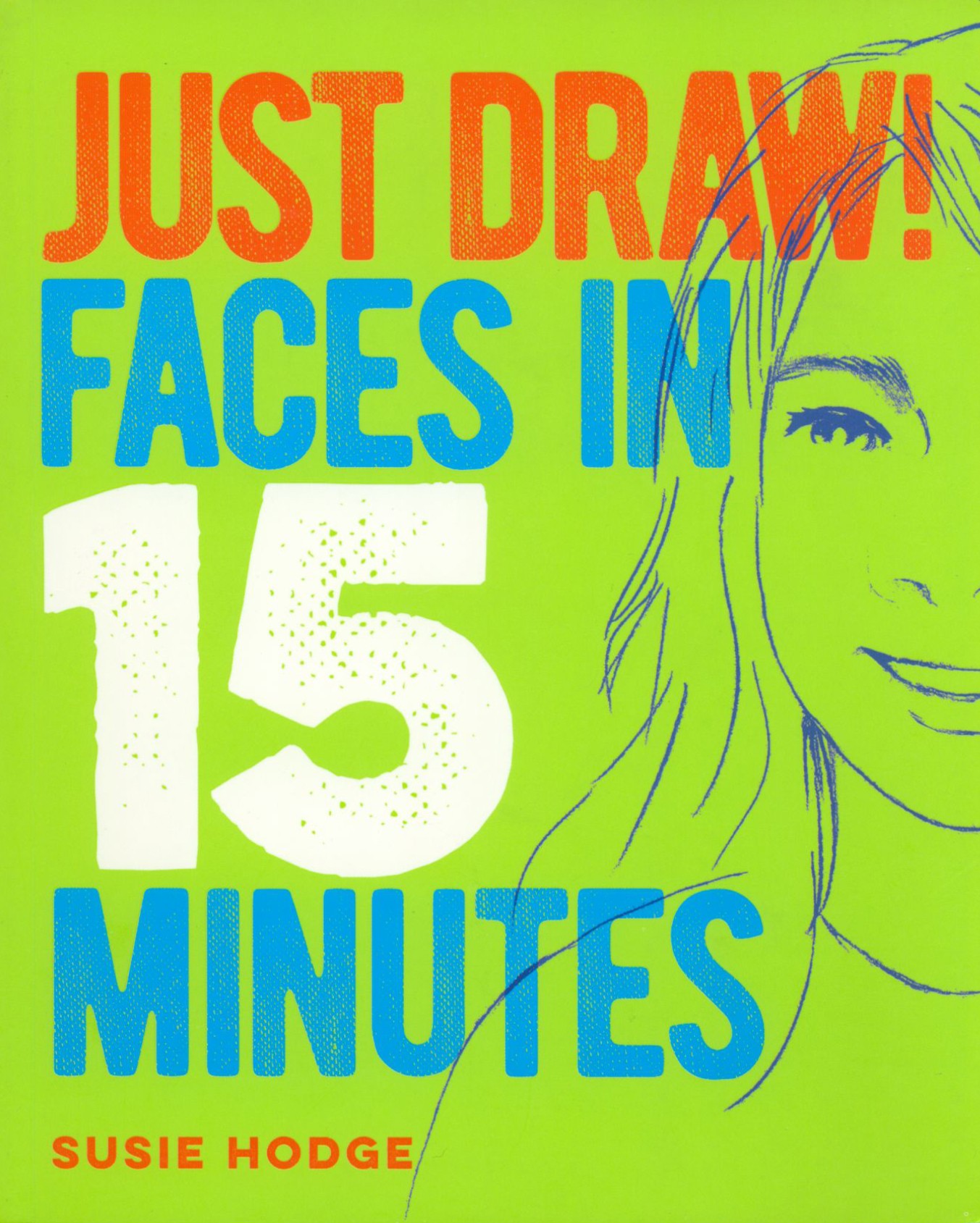 

Just Draw! Faces in 15 Minutes
