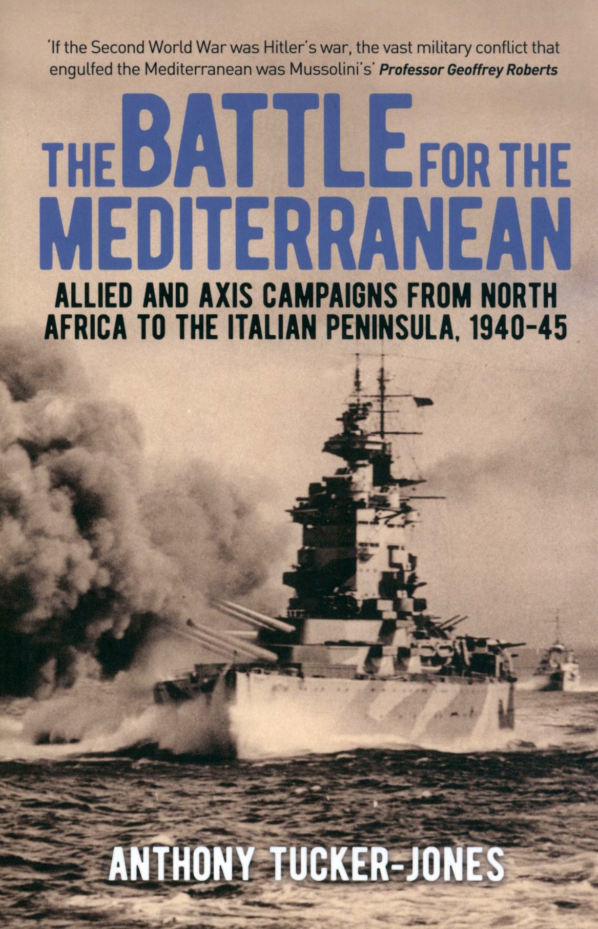 

The Battle for the Mediterranean Allied and Axis Campaigns
