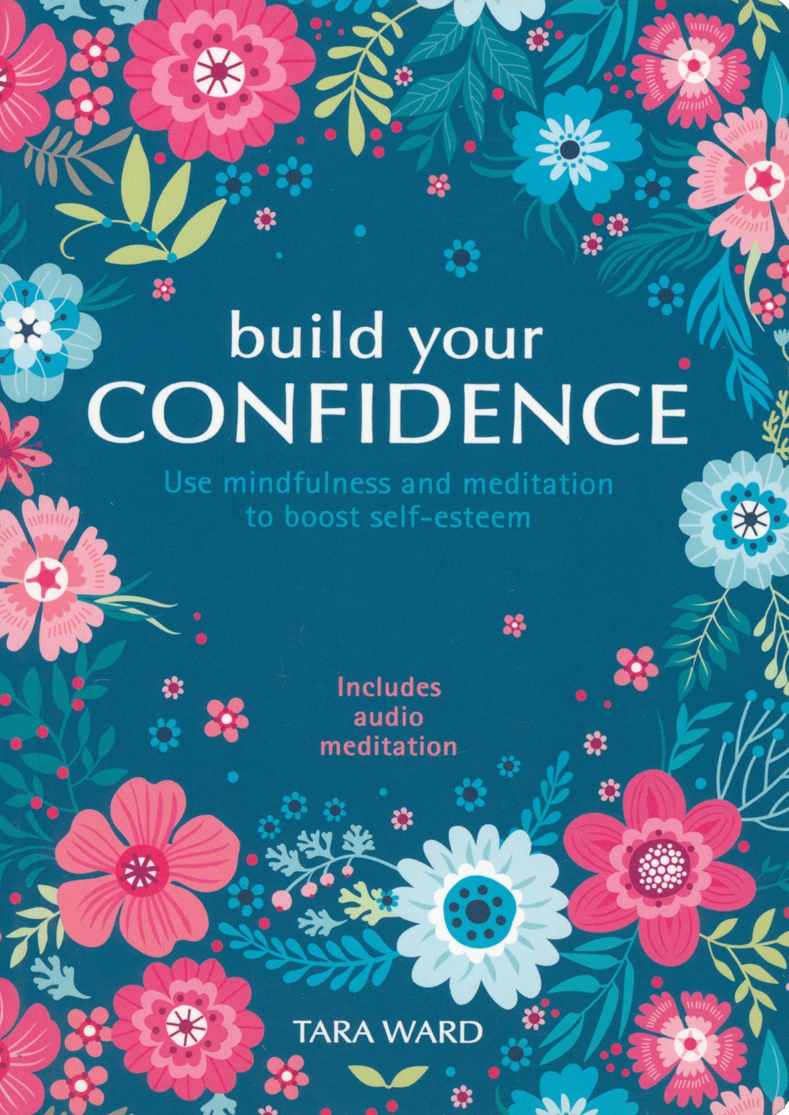 

Build Your Confidence Use mindfulness and meditation to build self-esteem