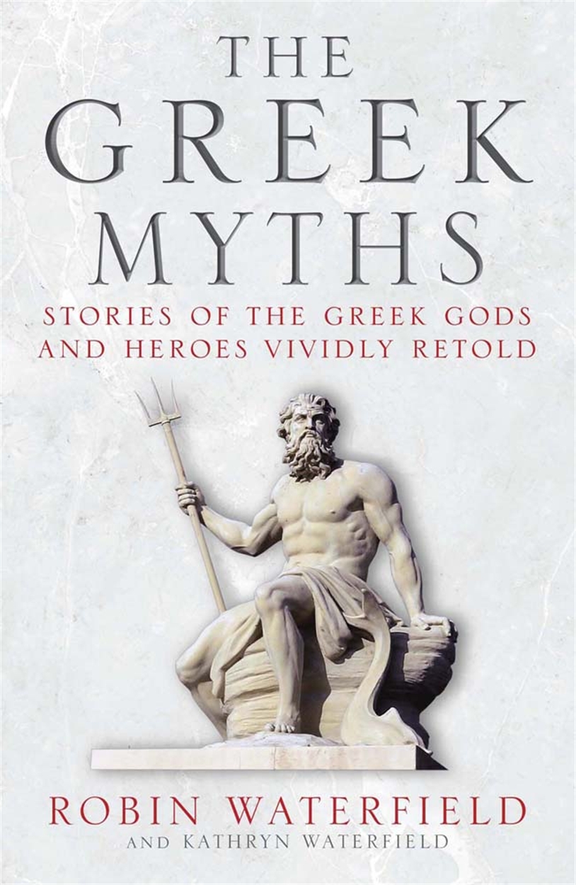 

The Greek Myths Stories of the Greek Gods and Heroes Vividly Retold