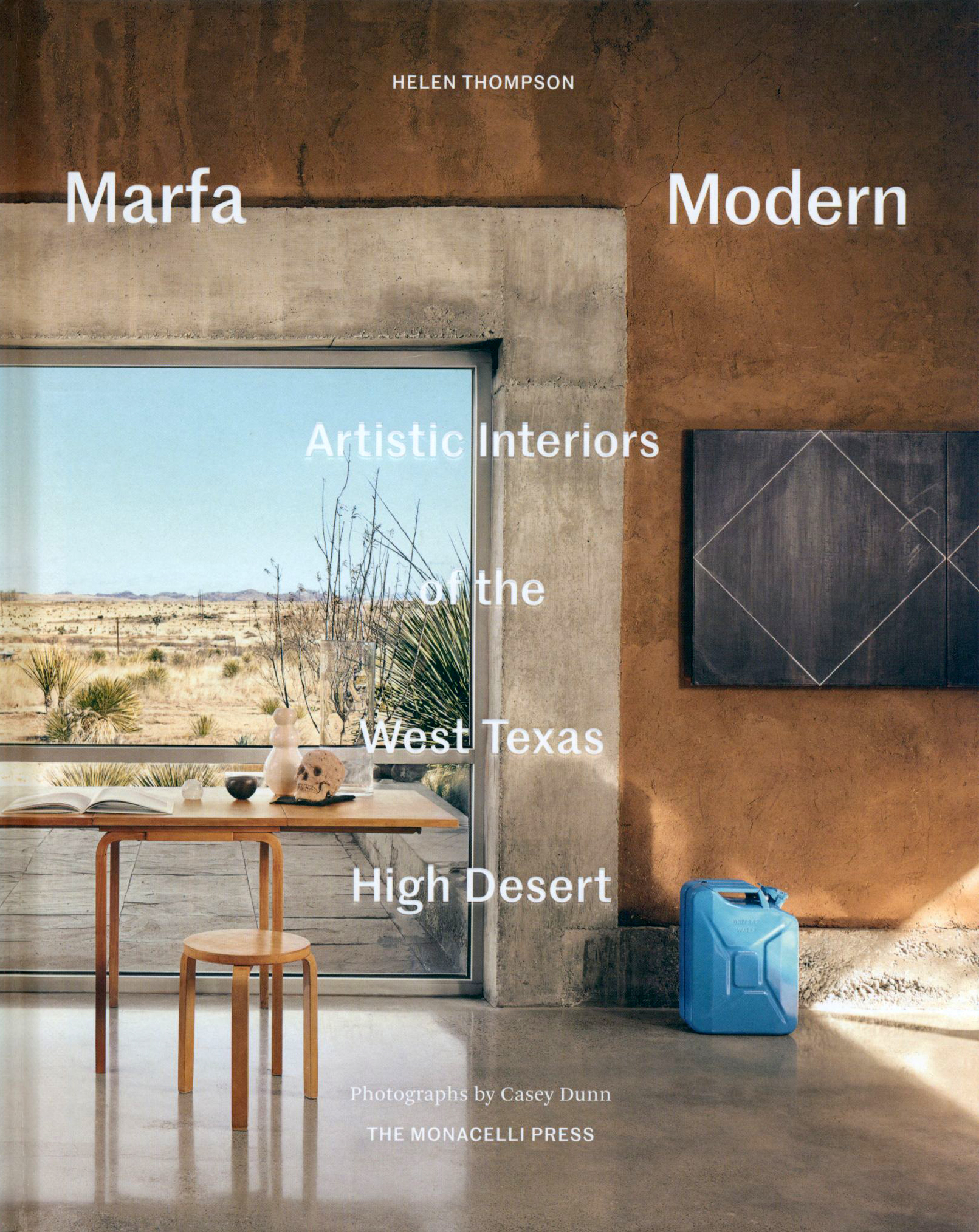 

Marfa Modern Artistic Interiors of the West Texas High Desert