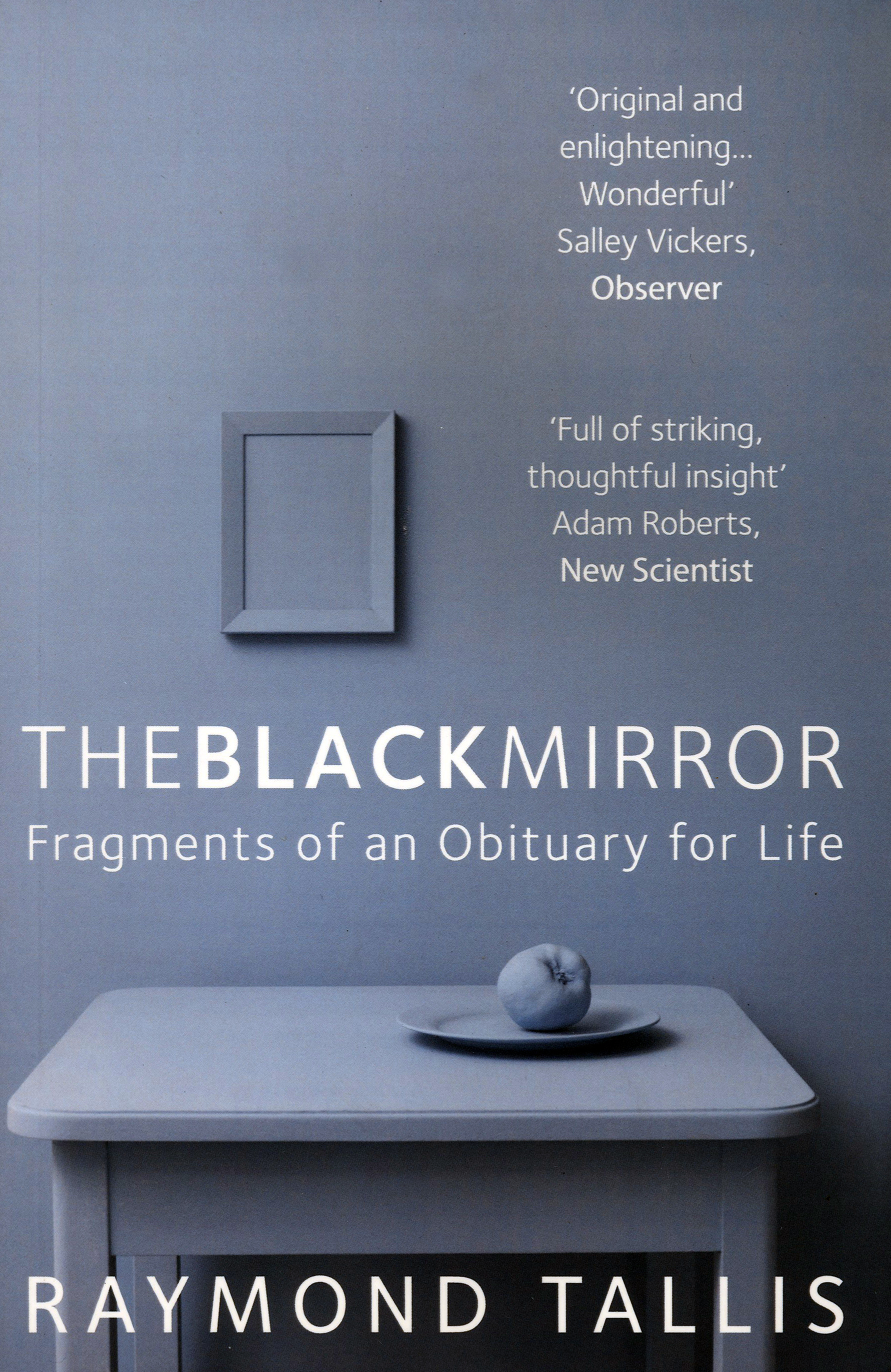 

The Black Mirror Fragments of an Obituary for Life