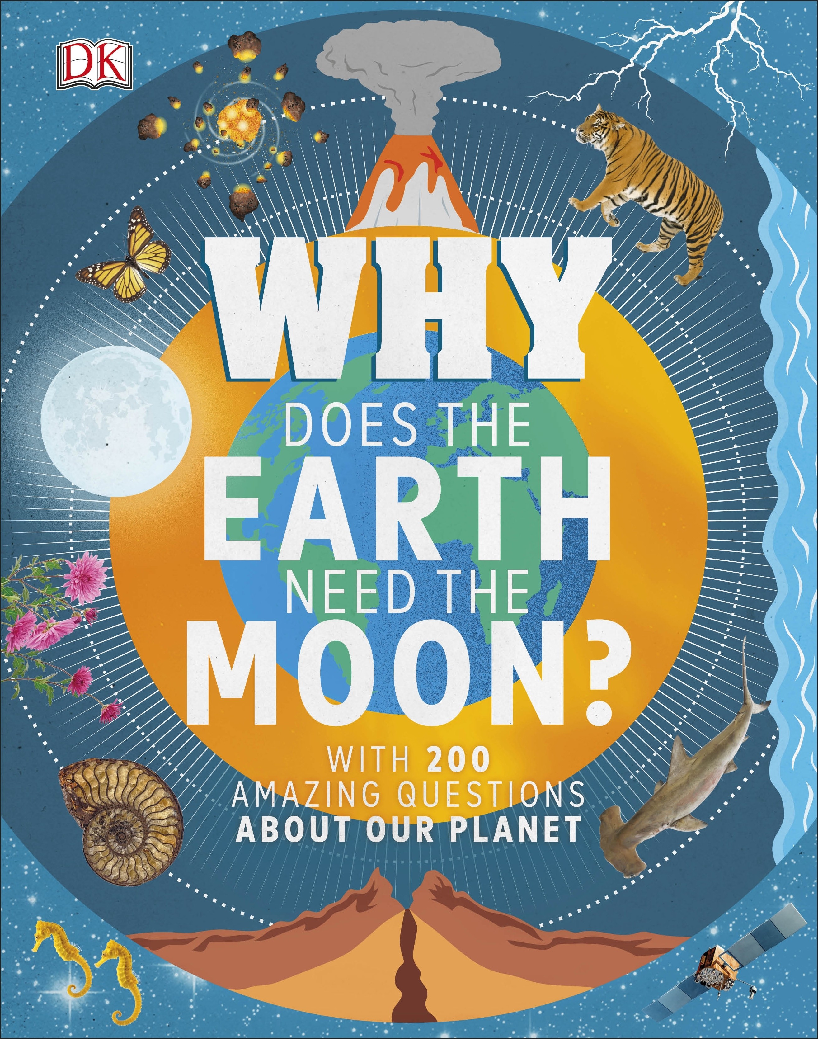 

Why Does the Earth Need the Moon With 200 Amazing Questions About Our Planet