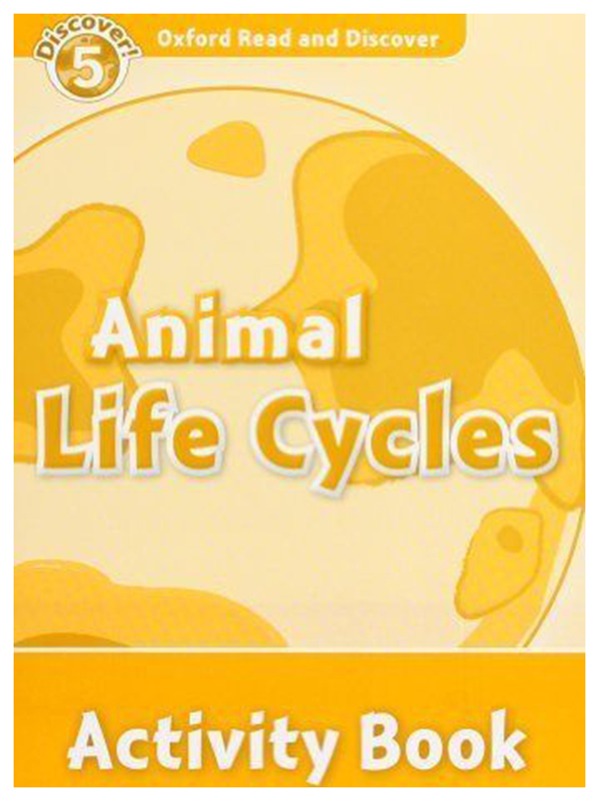 

Oxford Read and Discover: Level 5: Animal Life Cycles Activity Book