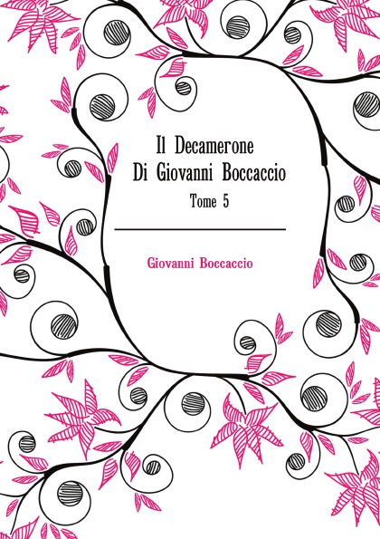

Il Decamerone Di Giovanni Boccaccio, Tome 5