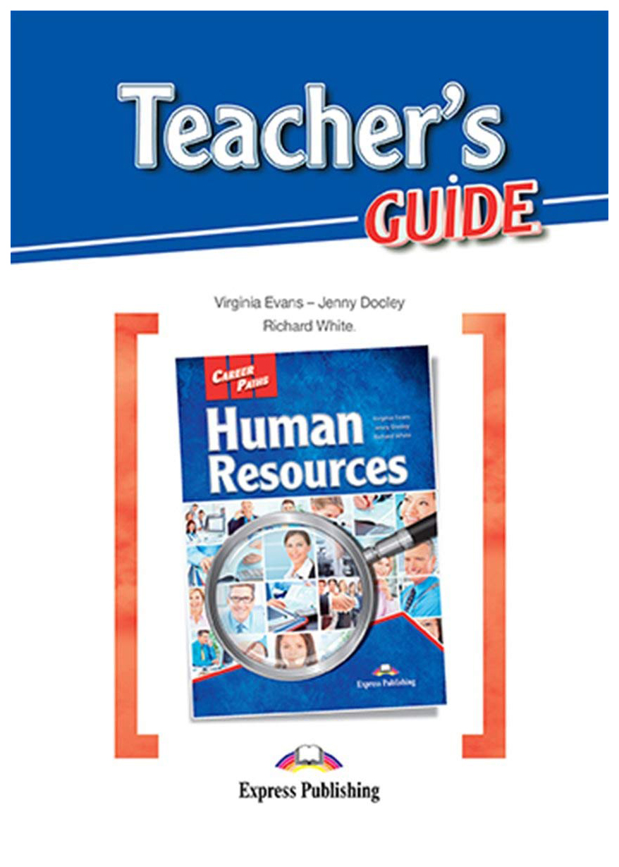 

Книга Express Publishing Virginia Evans "Career Paths: Human Resources. Teacher's Guide"