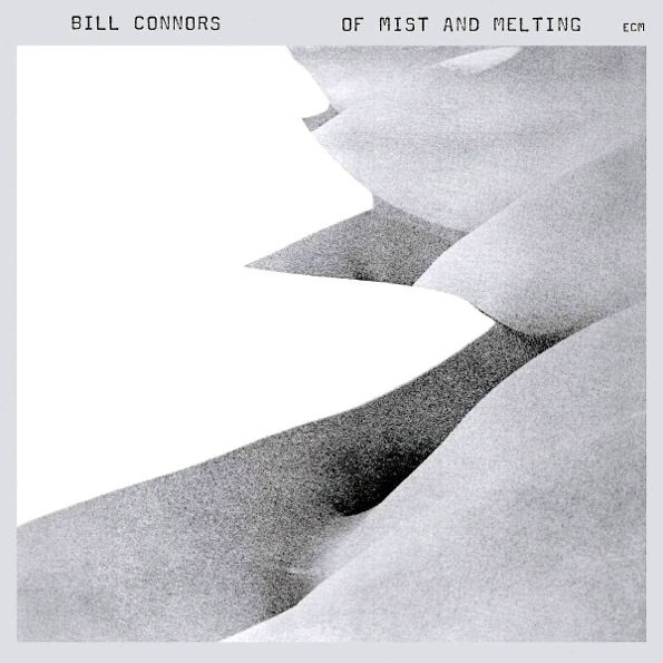 

Bill Connors Of Mist & Melting