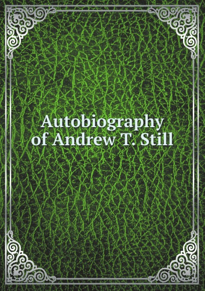 

Autobiography Of Andrew T, Still