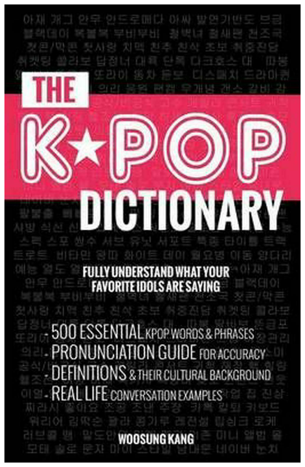 

The Kpop Dictionary, 500 Essential Korean Slang Words And Phrases Every Kpop Fan Must...