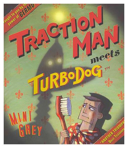 

Random House Grey M. "Traction Man Meets Turbodog"