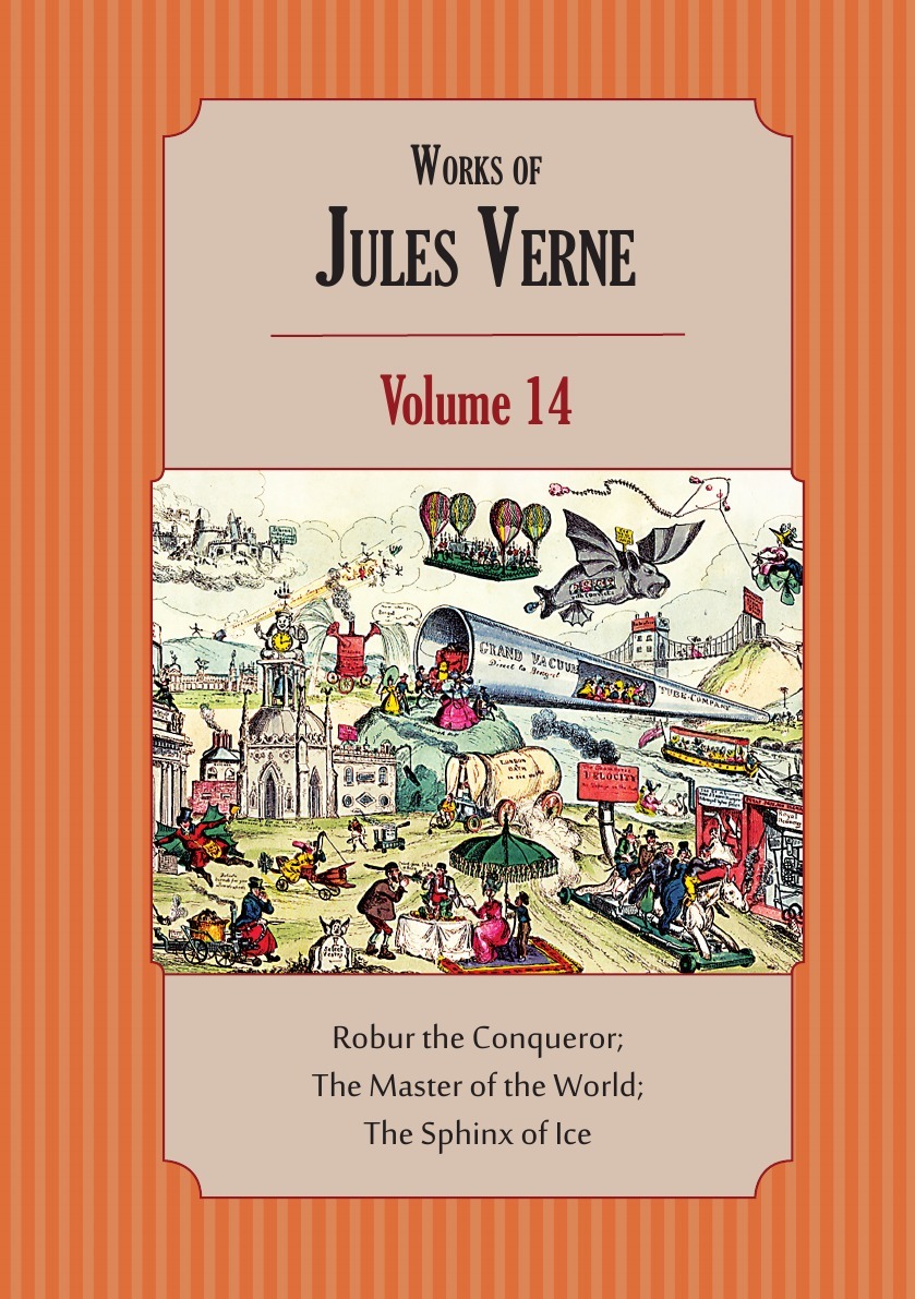 

Works Of Jules Verne, Volume 14: Robur The Conqueror; The Master Of The World; The...