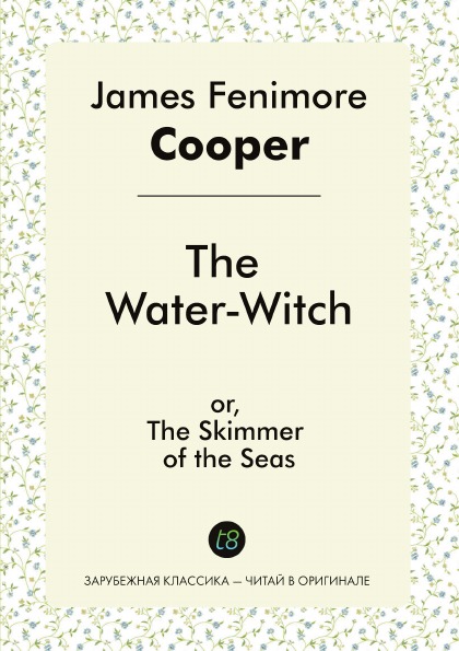 

The Water-Witch, Or, The Skimmer Of The Seas