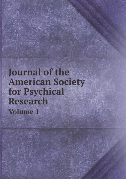 

Journal Of The American Society For Psychical Research, Volume 1