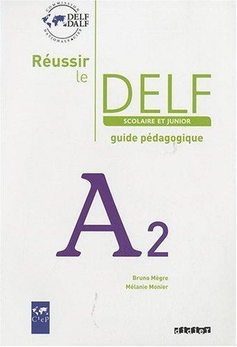 

Reussir le DELF scolaire et junior A2 Guide pedagogique