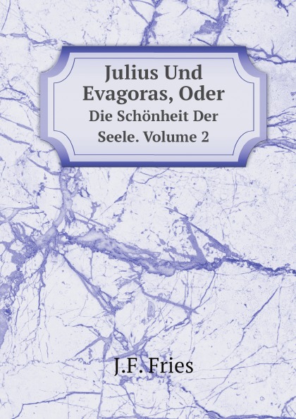 

Julius Und Evagoras, Oder, Die Schonheit Der Seele, Volume 2