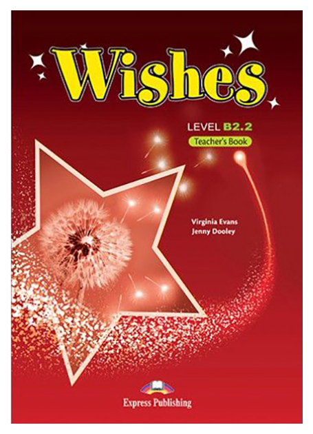 

Express Publishing Wishes. Level B2.2. Teacher's Book